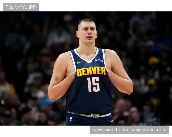 掘金三分线外命中率爆表，约基奇成为攻防核心